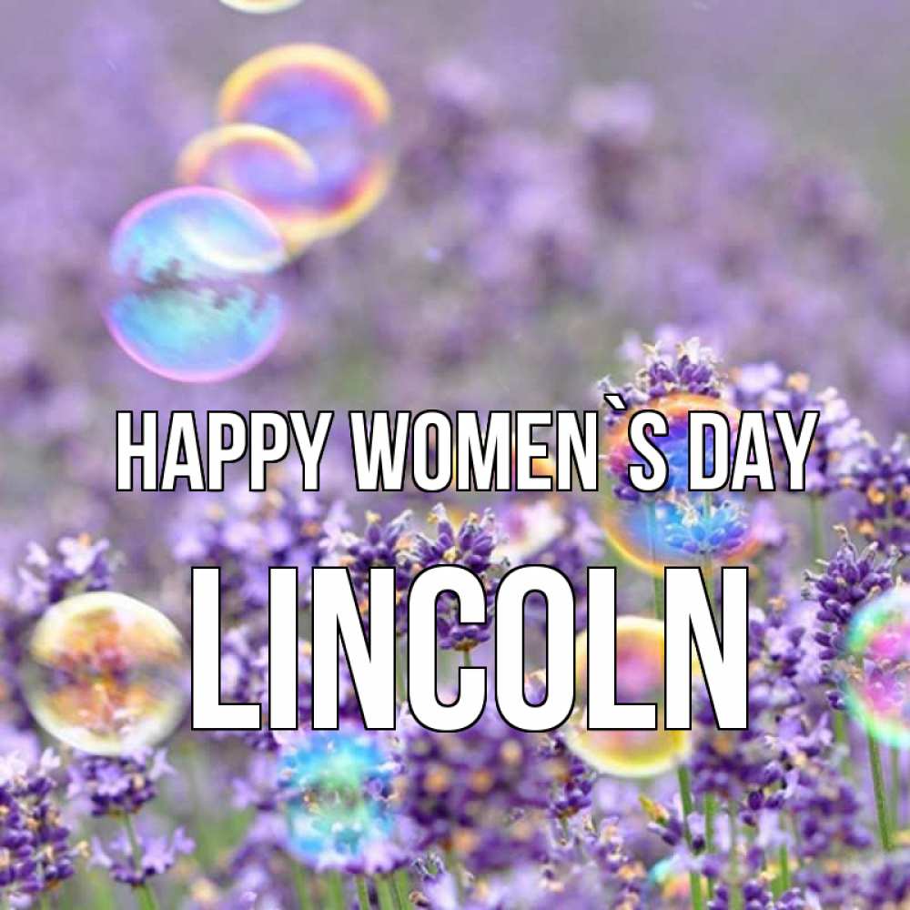 Greetings card с именем, Lincoln happy women`s day цветы Greetings with text for free download 
